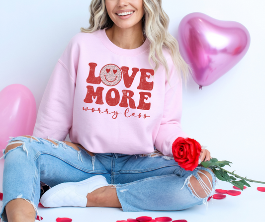 Love More Worry less Sweatshirt