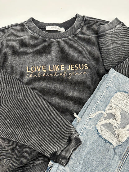 Love Like Jesus- that kind of grace corded crew