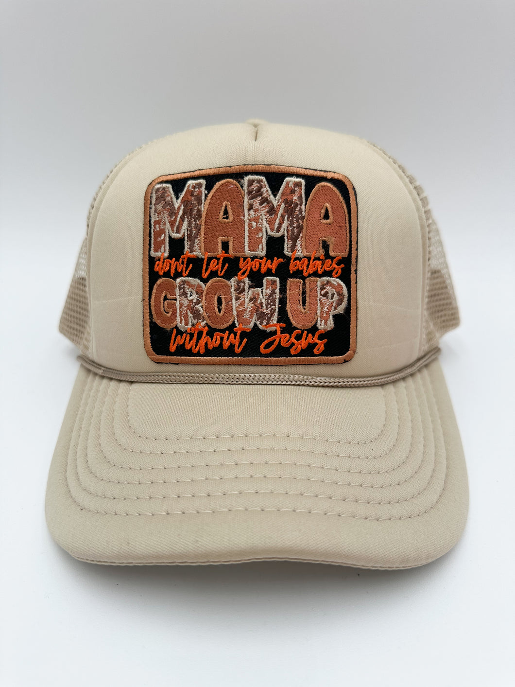 Mama don’t let your babies grow up without Jesus trucker hat