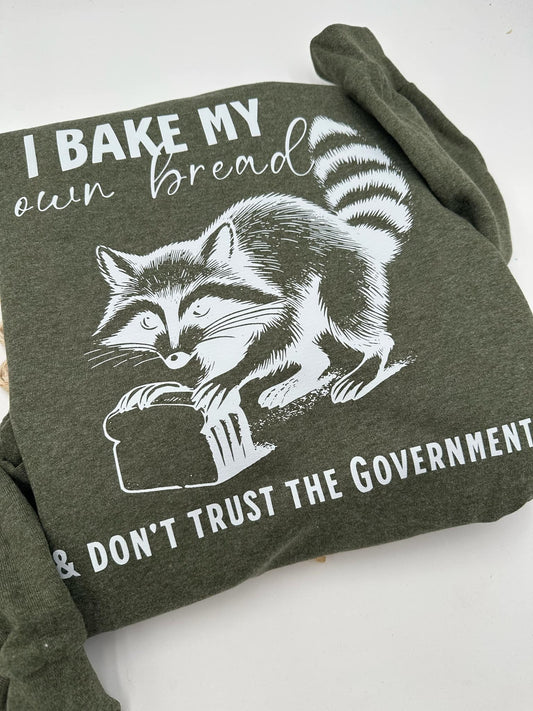 I Bake My Own Bread And Don't Trust The Government